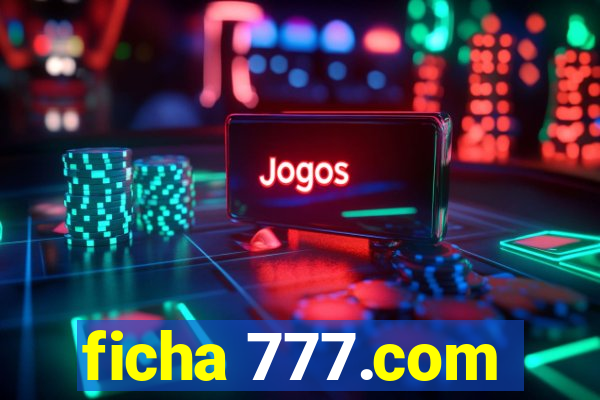 ficha 777.com